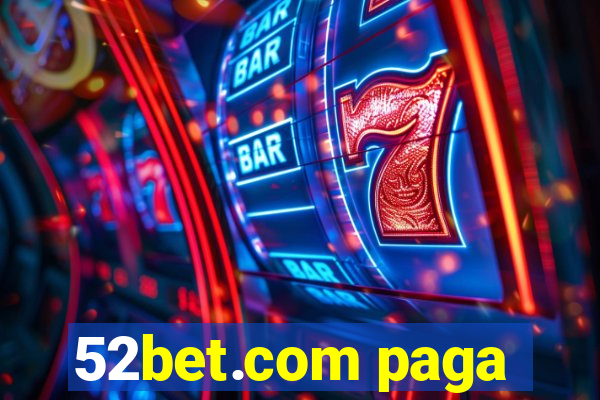 52bet.com paga
